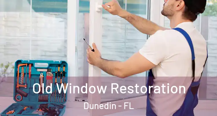  Old Window Restoration Dunedin - FL