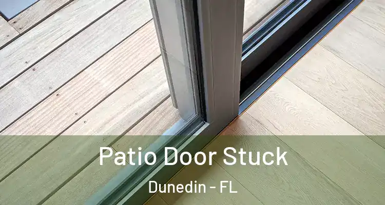  Patio Door Stuck Dunedin - FL