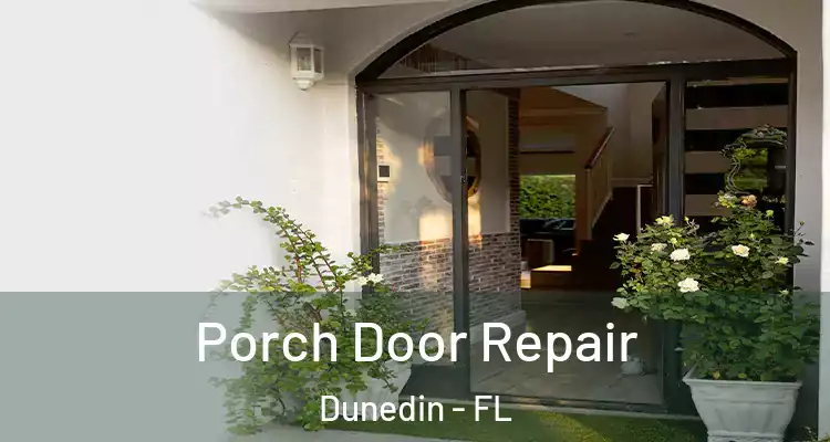 Porch Door Repair Dunedin - FL