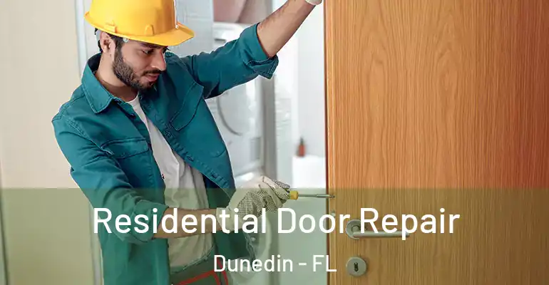  Residential Door Repair Dunedin - FL