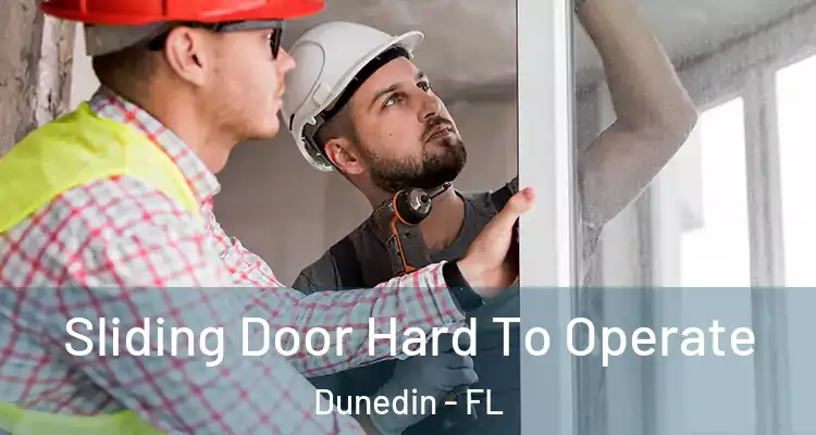  Sliding Door Hard To Operate Dunedin - FL